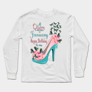 A Queen Was Born In January Happy Birthday To Me Long Sleeve T-Shirt